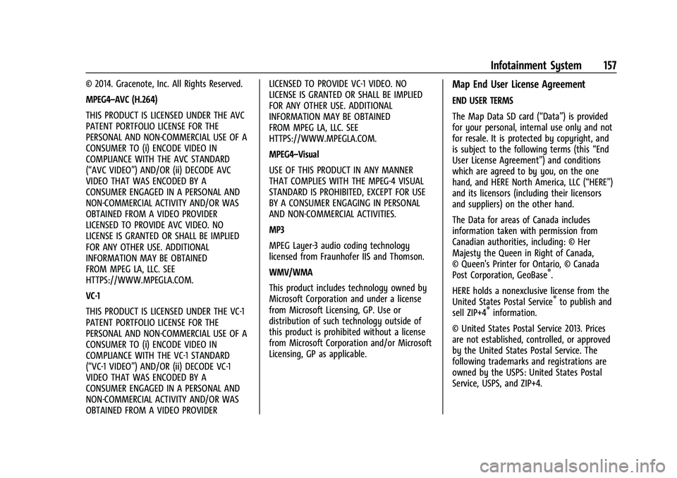 CHEVROLET COLORADO 2022  Owners Manual Chevrolet Colorado Owner Manual (GMNA-Localizing-U.S./Canada/Mexico-
15274222) - 2022 - CRC - 11/2/21
Infotainment System 157
© 2014. Gracenote, Inc. All Rights Reserved.
MPEG4–AVC (H.264)
THIS PRO