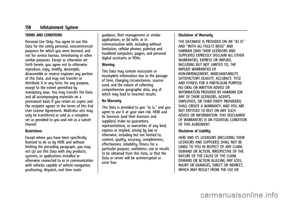 CHEVROLET COLORADO 2022  Owners Manual Chevrolet Colorado Owner Manual (GMNA-Localizing-U.S./Canada/Mexico-
15274222) - 2022 - CRC - 11/2/21
158 Infotainment System
TERMS AND CONDITIONS
Personal Use Only: You agree to use this
Data for the