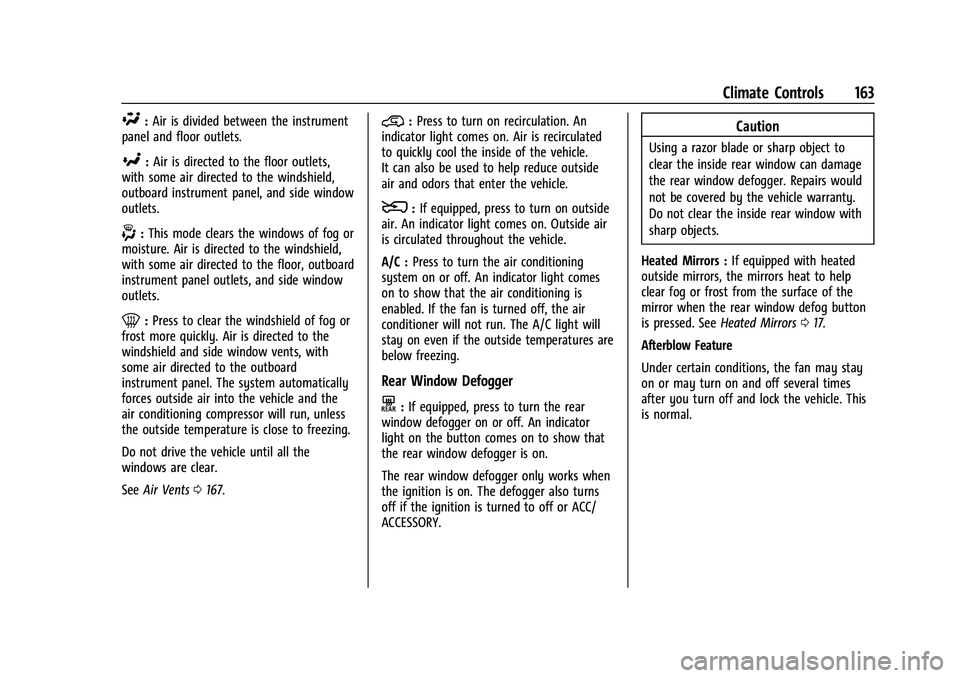 CHEVROLET COLORADO 2022  Owners Manual Chevrolet Colorado Owner Manual (GMNA-Localizing-U.S./Canada/Mexico-
15274222) - 2022 - CRC - 11/2/21
Climate Controls 163
\:Air is divided between the instrument
panel and floor outlets.
[: Air is di
