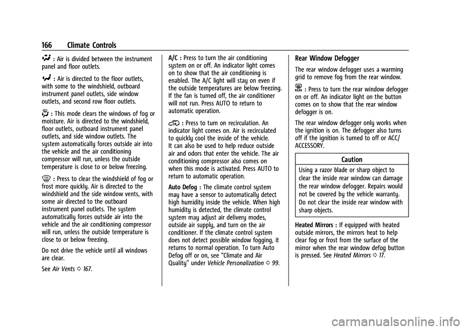 CHEVROLET COLORADO 2022  Owners Manual Chevrolet Colorado Owner Manual (GMNA-Localizing-U.S./Canada/Mexico-
15274222) - 2022 - CRC - 11/2/21
166 Climate Controls
\:Air is divided between the instrument
panel and floor outlets.
[: Air is di