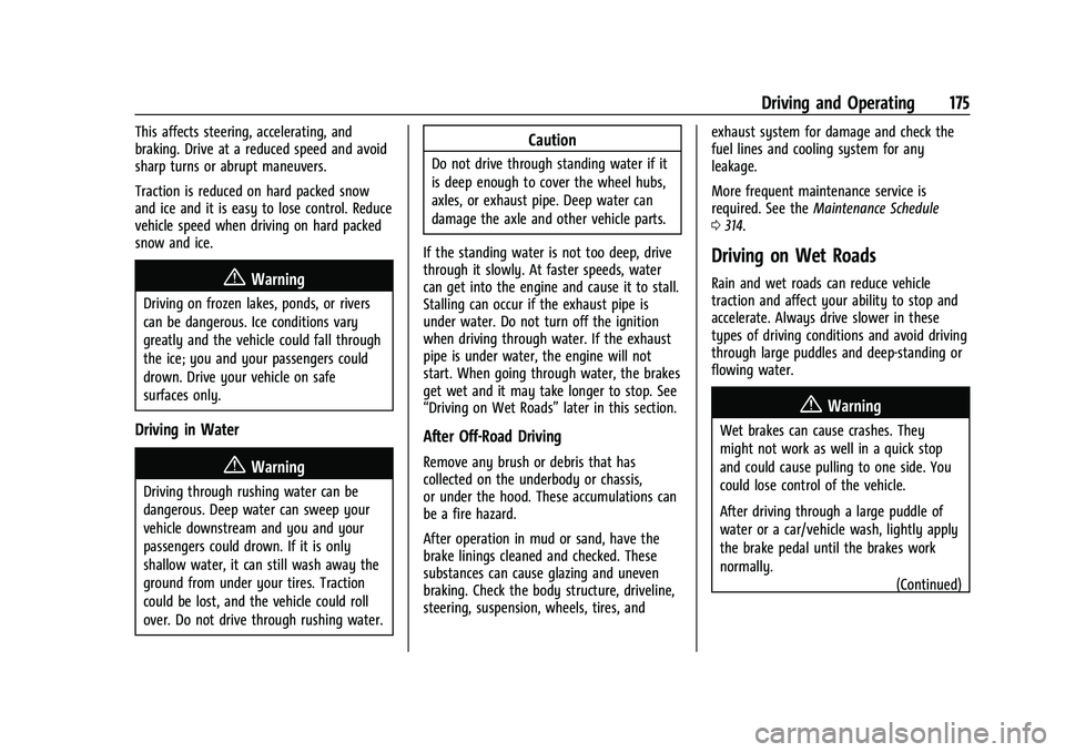 CHEVROLET COLORADO 2022  Owners Manual Chevrolet Colorado Owner Manual (GMNA-Localizing-U.S./Canada/Mexico-
15274222) - 2022 - CRC - 11/2/21
Driving and Operating 175
This affects steering, accelerating, and
braking. Drive at a reduced spe