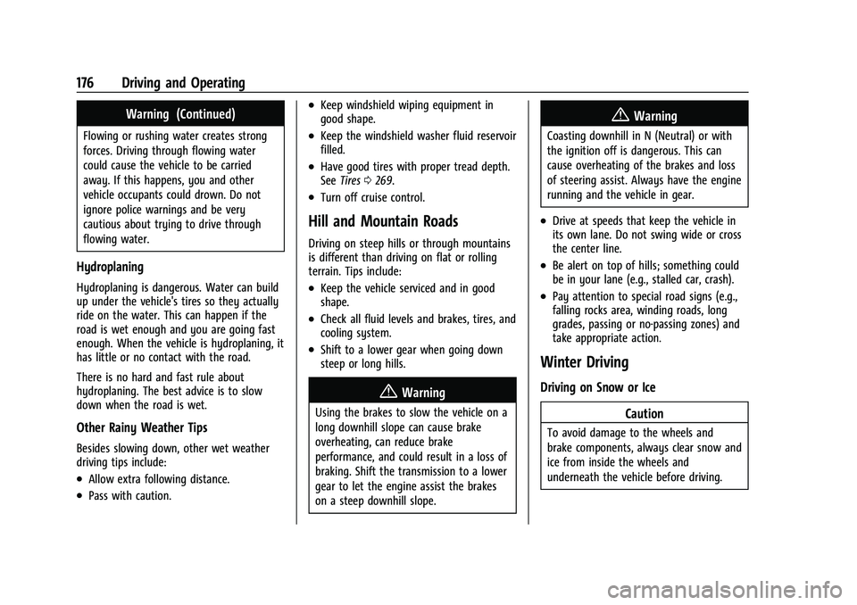 CHEVROLET COLORADO 2022  Owners Manual Chevrolet Colorado Owner Manual (GMNA-Localizing-U.S./Canada/Mexico-
15274222) - 2022 - CRC - 11/2/21
176 Driving and Operating
Warning (Continued)
Flowing or rushing water creates strong
forces. Driv