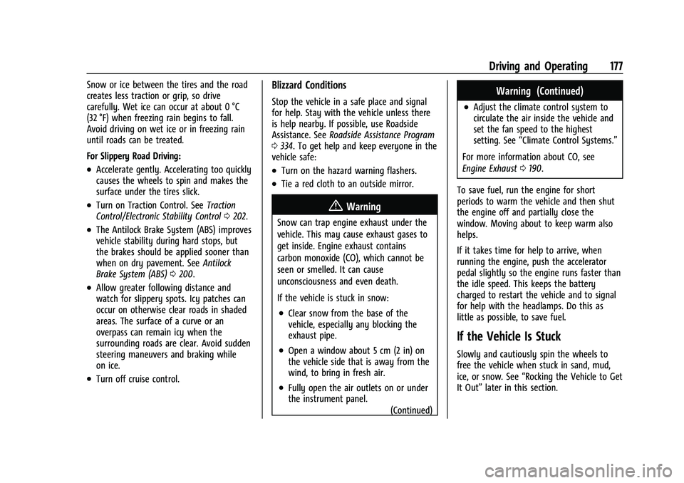 CHEVROLET COLORADO 2022  Owners Manual Chevrolet Colorado Owner Manual (GMNA-Localizing-U.S./Canada/Mexico-
15274222) - 2022 - CRC - 11/2/21
Driving and Operating 177
Snow or ice between the tires and the road
creates less traction or grip
