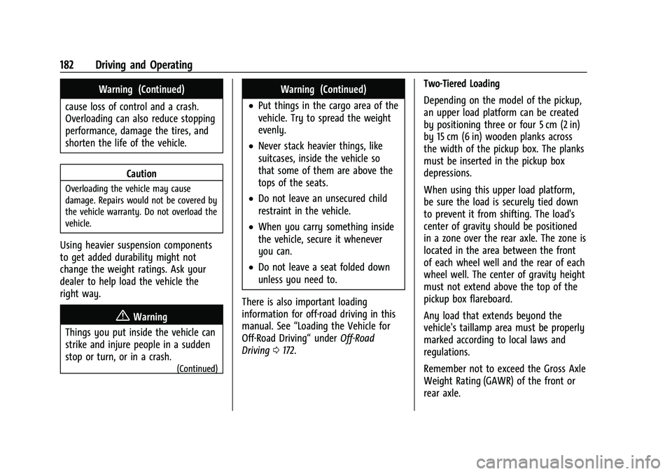 CHEVROLET COLORADO 2022  Owners Manual Chevrolet Colorado Owner Manual (GMNA-Localizing-U.S./Canada/Mexico-
15274222) - 2022 - CRC - 11/2/21
182 Driving and Operating
Warning (Continued)
cause loss of control and a crash.
Overloading can a
