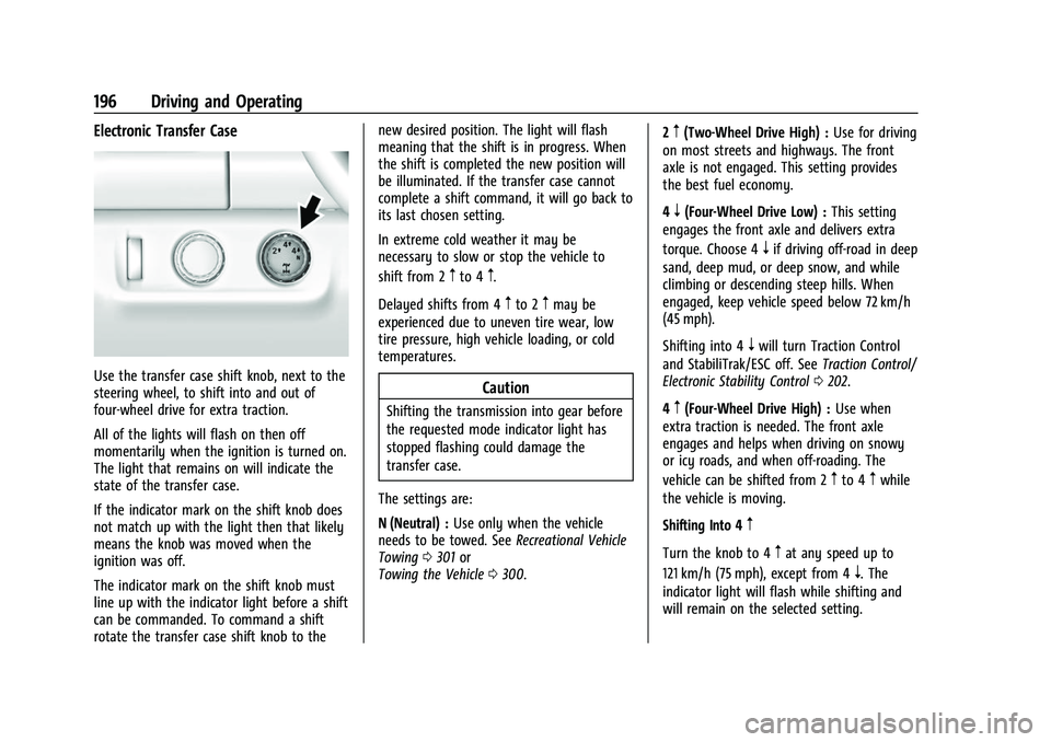 CHEVROLET COLORADO 2022  Owners Manual Chevrolet Colorado Owner Manual (GMNA-Localizing-U.S./Canada/Mexico-
15274222) - 2022 - CRC - 11/2/21
196 Driving and Operating
Electronic Transfer Case
Use the transfer case shift knob, next to the
s