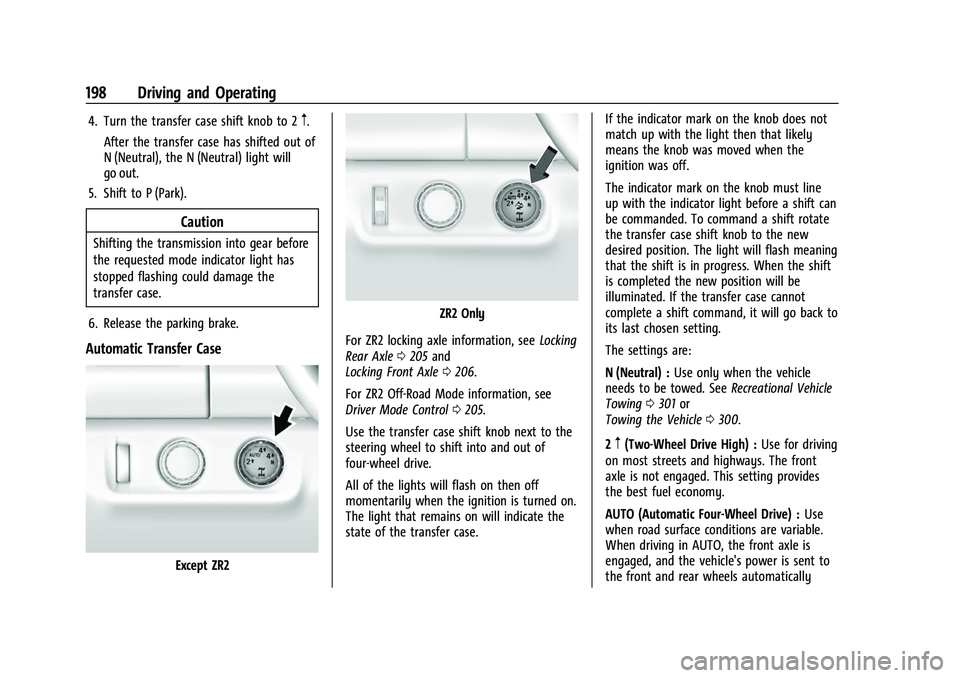 CHEVROLET COLORADO 2022  Owners Manual Chevrolet Colorado Owner Manual (GMNA-Localizing-U.S./Canada/Mexico-
15274222) - 2022 - CRC - 11/2/21
198 Driving and Operating
4. Turn the transfer case shift knob to 2m.
After the transfer case has 