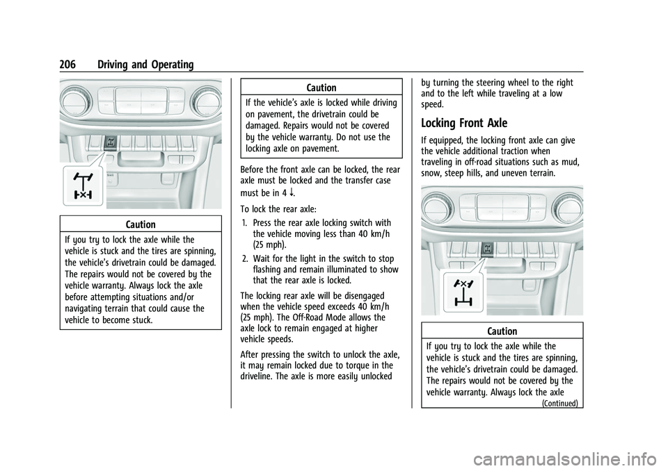 CHEVROLET COLORADO 2022  Owners Manual Chevrolet Colorado Owner Manual (GMNA-Localizing-U.S./Canada/Mexico-
15274222) - 2022 - CRC - 11/2/21
206 Driving and Operating
Caution
If you try to lock the axle while the
vehicle is stuck and the t