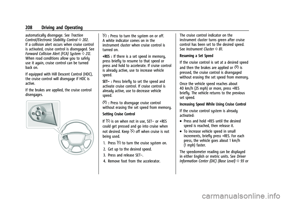 CHEVROLET COLORADO 2022  Owners Manual Chevrolet Colorado Owner Manual (GMNA-Localizing-U.S./Canada/Mexico-
15274222) - 2022 - CRC - 11/2/21
208 Driving and Operating
automatically disengage. SeeTraction
Control/Electronic Stability Contro