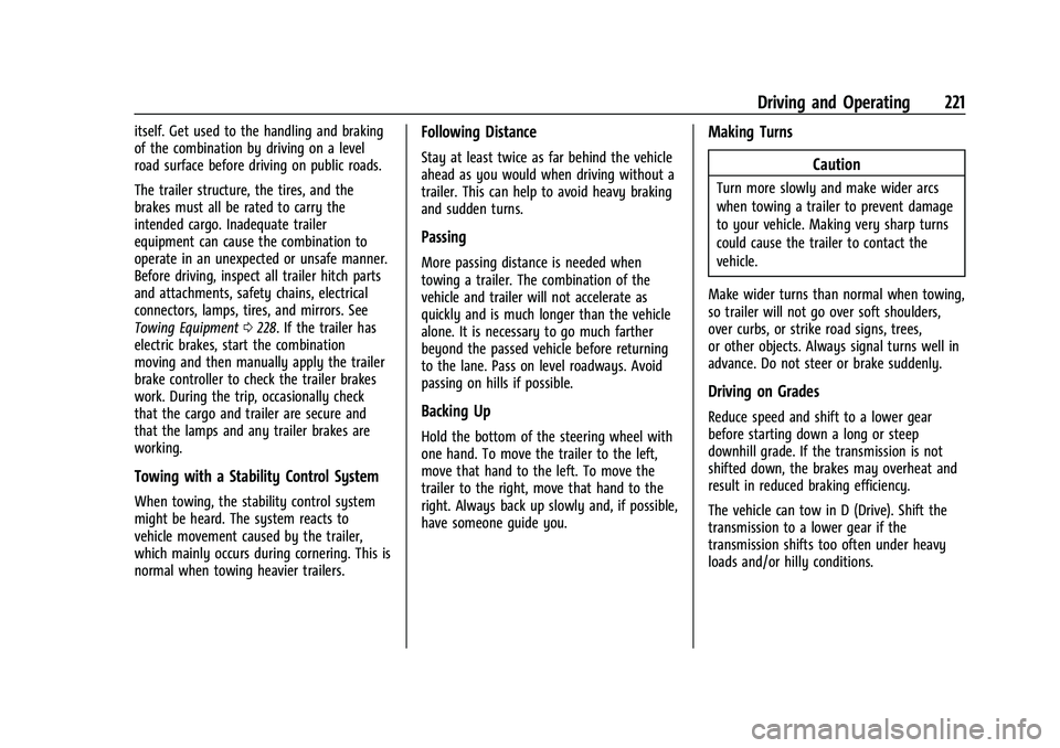 CHEVROLET COLORADO 2022  Owners Manual Chevrolet Colorado Owner Manual (GMNA-Localizing-U.S./Canada/Mexico-
15274222) - 2022 - CRC - 11/2/21
Driving and Operating 221
itself. Get used to the handling and braking
of the combination by drivi