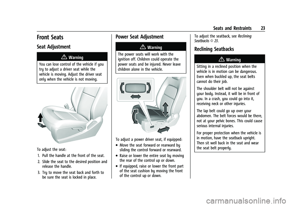 CHEVROLET COLORADO 2022  Owners Manual Chevrolet Colorado Owner Manual (GMNA-Localizing-U.S./Canada/Mexico-
15274222) - 2022 - CRC - 11/2/21
Seats and Restraints 23
Front Seats
Seat Adjustment
{Warning
You can lose control of the vehicle i