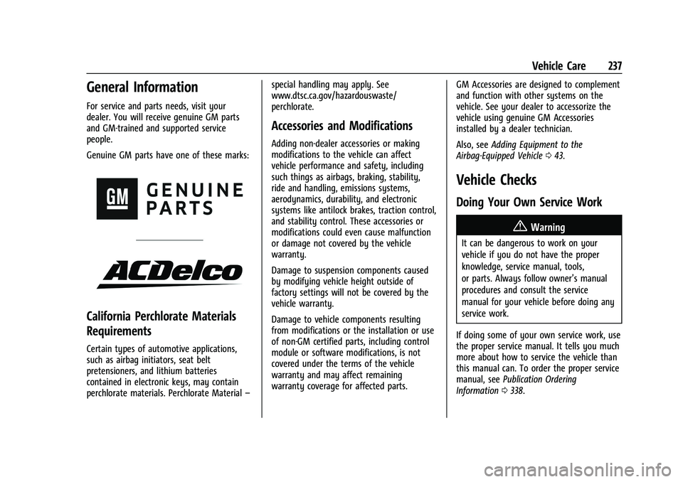 CHEVROLET COLORADO 2022  Owners Manual Chevrolet Colorado Owner Manual (GMNA-Localizing-U.S./Canada/Mexico-
15274222) - 2022 - CRC - 11/2/21
Vehicle Care 237
General Information
For service and parts needs, visit your
dealer. You will rece