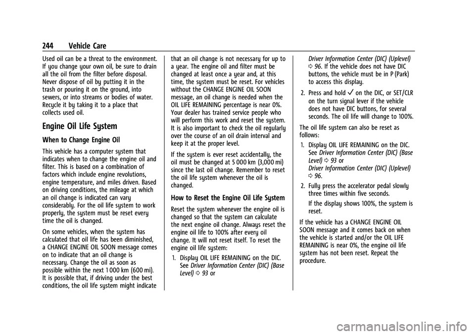 CHEVROLET COLORADO 2022  Owners Manual Chevrolet Colorado Owner Manual (GMNA-Localizing-U.S./Canada/Mexico-
15274222) - 2022 - CRC - 11/2/21
244 Vehicle Care
Used oil can be a threat to the environment.
If you change your own oil, be sure 