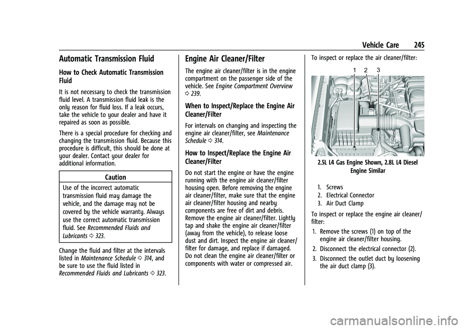 CHEVROLET COLORADO 2022  Owners Manual Chevrolet Colorado Owner Manual (GMNA-Localizing-U.S./Canada/Mexico-
15274222) - 2022 - CRC - 11/2/21
Vehicle Care 245
Automatic Transmission Fluid
How to Check Automatic Transmission
Fluid
It is not 