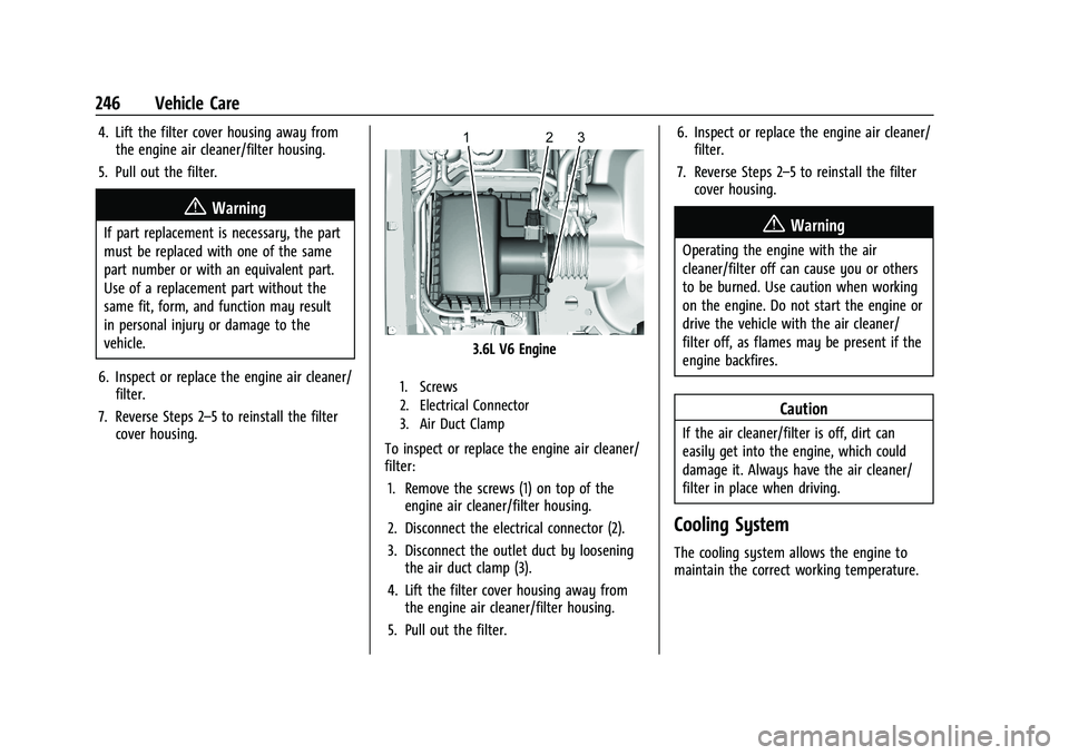 CHEVROLET COLORADO 2022  Owners Manual Chevrolet Colorado Owner Manual (GMNA-Localizing-U.S./Canada/Mexico-
15274222) - 2022 - CRC - 11/2/21
246 Vehicle Care
4. Lift the filter cover housing away fromthe engine air cleaner/filter housing.
