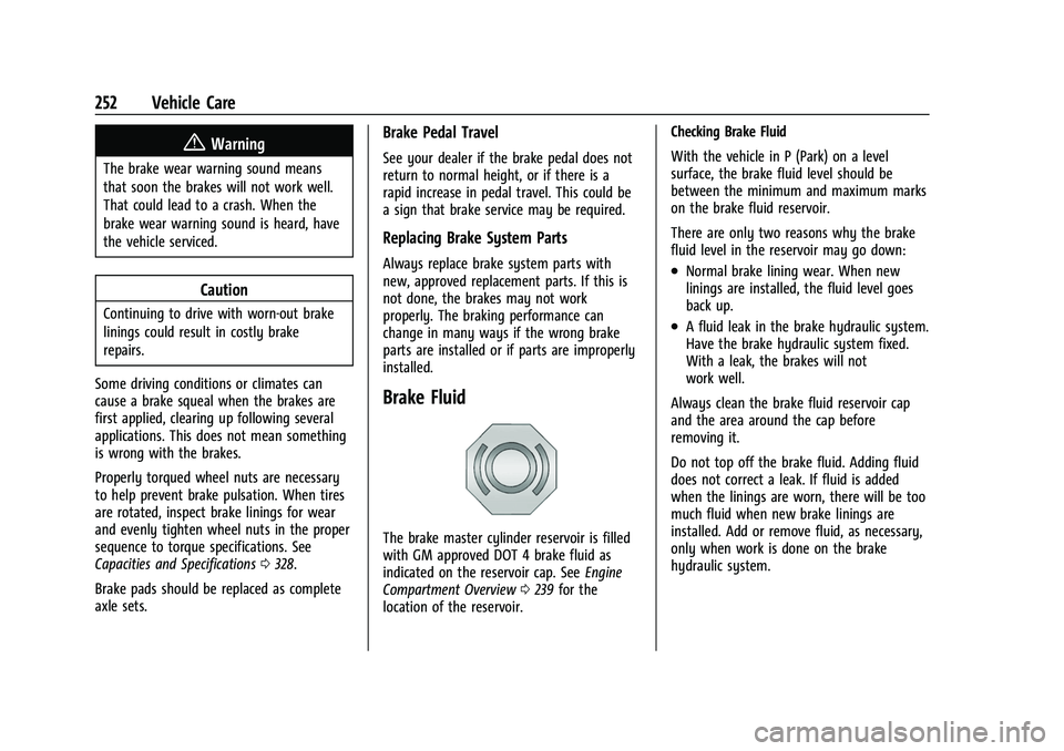 CHEVROLET COLORADO 2022  Owners Manual Chevrolet Colorado Owner Manual (GMNA-Localizing-U.S./Canada/Mexico-
15274222) - 2022 - CRC - 11/2/21
252 Vehicle Care
{Warning
The brake wear warning sound means
that soon the brakes will not work we