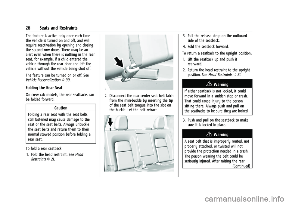 CHEVROLET COLORADO 2022  Owners Manual Chevrolet Colorado Owner Manual (GMNA-Localizing-U.S./Canada/Mexico-
15274222) - 2022 - CRC - 11/2/21
26 Seats and Restraints
The feature is active only once each time
the vehicle is turned on and off