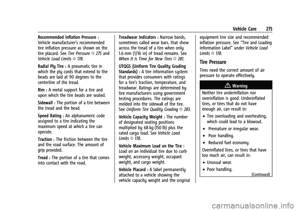 CHEVROLET COLORADO 2022  Owners Manual Chevrolet Colorado Owner Manual (GMNA-Localizing-U.S./Canada/Mexico-
15274222) - 2022 - CRC - 11/2/21
Vehicle Care 275
Recommended Inflation Pressure:
Vehicle manufacturer's recommended
tire infla