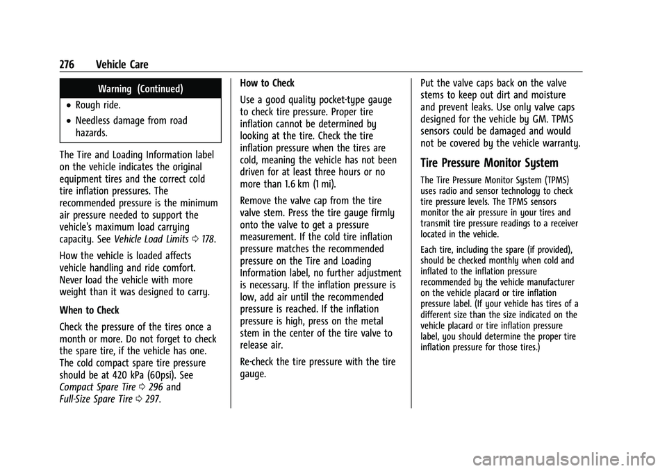 CHEVROLET COLORADO 2022  Owners Manual Chevrolet Colorado Owner Manual (GMNA-Localizing-U.S./Canada/Mexico-
15274222) - 2022 - CRC - 11/2/21
276 Vehicle Care
Warning (Continued)
.Rough ride.
.Needless damage from road
hazards.
The Tire and