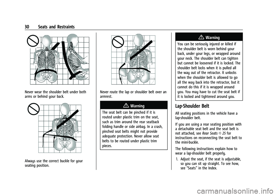 CHEVROLET COLORADO 2022  Owners Manual Chevrolet Colorado Owner Manual (GMNA-Localizing-U.S./Canada/Mexico-
15274222) - 2022 - CRC - 11/2/21
30 Seats and Restraints
Never wear the shoulder belt under both
arms or behind your back.
Always u