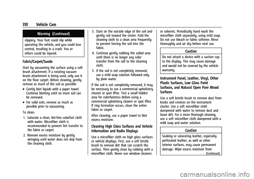 CHEVROLET COLORADO 2022  Owners Manual Chevrolet Colorado Owner Manual (GMNA-Localizing-U.S./Canada/Mexico-
15274222) - 2022 - CRC - 11/2/21
310 Vehicle Care
Warning (Continued)
slippery. Your foot could slip while
operating the vehicle, a