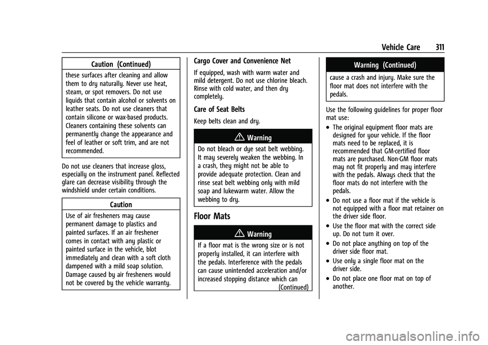 CHEVROLET COLORADO 2022  Owners Manual Chevrolet Colorado Owner Manual (GMNA-Localizing-U.S./Canada/Mexico-
15274222) - 2022 - CRC - 11/2/21
Vehicle Care 311
Caution (Continued)
these surfaces after cleaning and allow
them to dry naturally