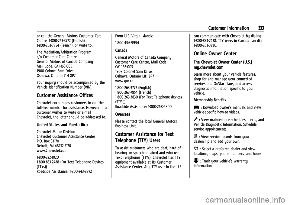 CHEVROLET COLORADO 2022  Owners Manual Chevrolet Colorado Owner Manual (GMNA-Localizing-U.S./Canada/Mexico-
15274222) - 2022 - CRC - 11/2/21
Customer Information 333
or call the General Motors Customer Care
Centre, 1-800-263-3777 (English)