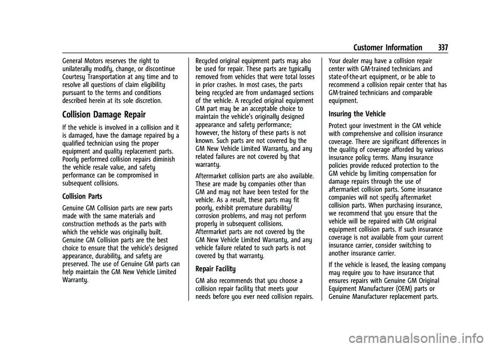 CHEVROLET COLORADO 2022  Owners Manual Chevrolet Colorado Owner Manual (GMNA-Localizing-U.S./Canada/Mexico-
15274222) - 2022 - CRC - 11/2/21
Customer Information 337
General Motors reserves the right to
unilaterally modify, change, or disc