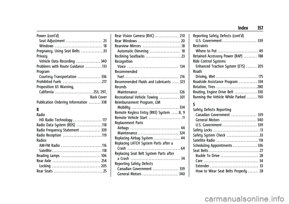 CHEVROLET COLORADO 2022  Owners Manual Chevrolet Colorado Owner Manual (GMNA-Localizing-U.S./Canada/Mexico-
15274222) - 2022 - CRC - 11/2/21
Index 357
Power (cont'd)Seat Adjustment . . . . . . . . . . . . . . . . . . . . . . . . 23
Win