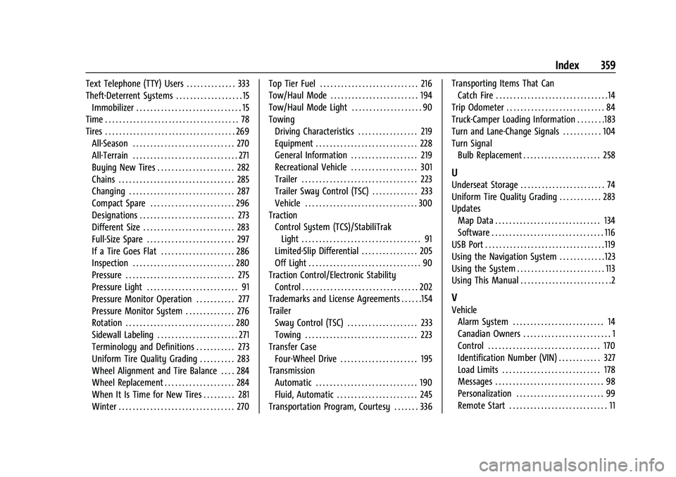 CHEVROLET COLORADO 2022  Owners Manual Chevrolet Colorado Owner Manual (GMNA-Localizing-U.S./Canada/Mexico-
15274222) - 2022 - CRC - 11/2/21
Index 359
Text Telephone (TTY) Users . . . . . . . . . . . . . . 333
Theft-Deterrent Systems . . .
