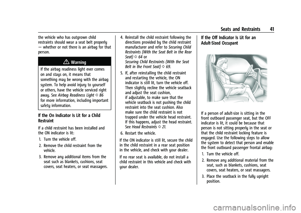 CHEVROLET COLORADO 2022  Owners Manual Chevrolet Colorado Owner Manual (GMNA-Localizing-U.S./Canada/Mexico-
15274222) - 2022 - CRC - 11/2/21
Seats and Restraints 41
the vehicle who has outgrown child
restraints should wear a seat belt prop