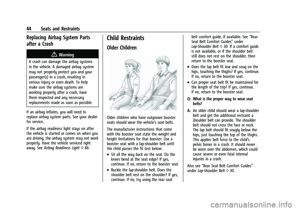 CHEVROLET COLORADO 2022  Owners Manual Chevrolet Colorado Owner Manual (GMNA-Localizing-U.S./Canada/Mexico-
15274222) - 2022 - CRC - 11/2/21
44 Seats and Restraints
Replacing Airbag System Parts
after a Crash
{Warning
A crash can damage th