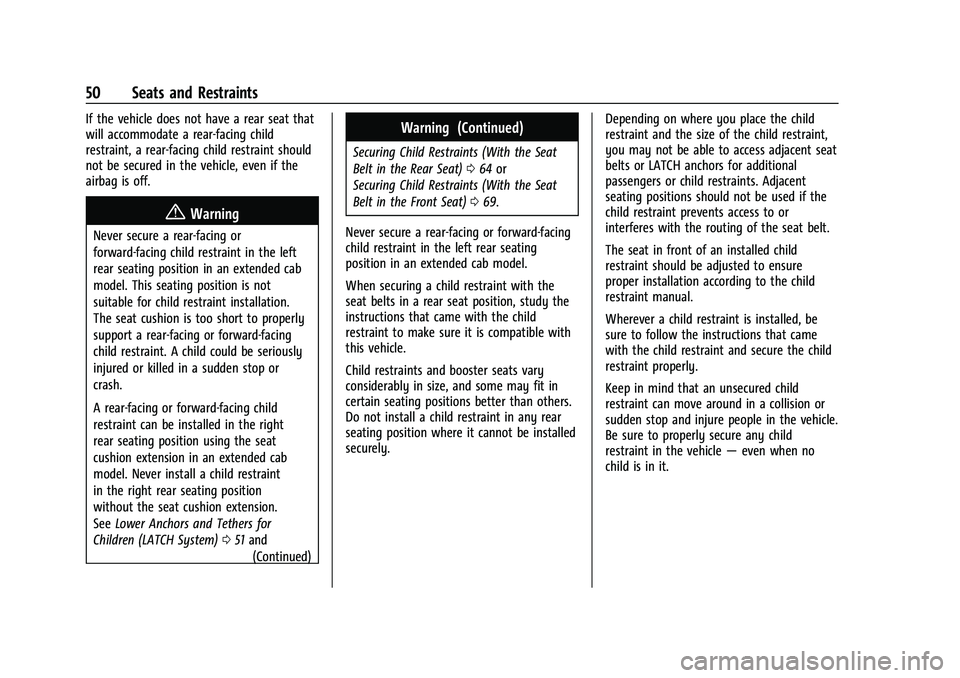CHEVROLET COLORADO 2022  Owners Manual Chevrolet Colorado Owner Manual (GMNA-Localizing-U.S./Canada/Mexico-
15274222) - 2022 - CRC - 11/2/21
50 Seats and Restraints
If the vehicle does not have a rear seat that
will accommodate a rear-faci