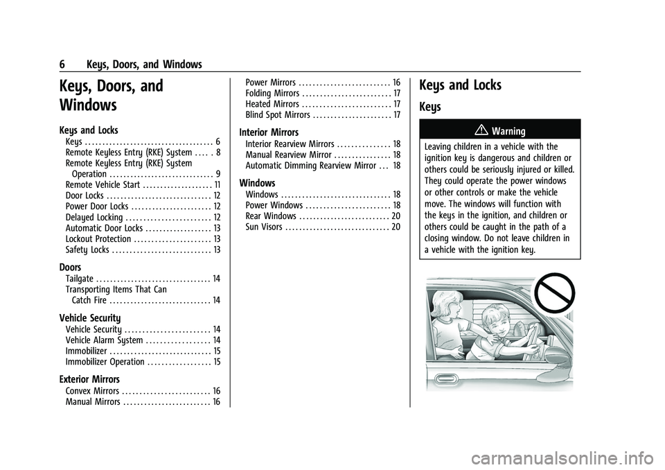 CHEVROLET COLORADO 2022  Owners Manual Chevrolet Colorado Owner Manual (GMNA-Localizing-U.S./Canada/Mexico-
15274222) - 2022 - CRC - 11/2/21
6 Keys, Doors, and Windows
Keys, Doors, and
Windows
Keys and Locks
Keys . . . . . . . . . . . . . 