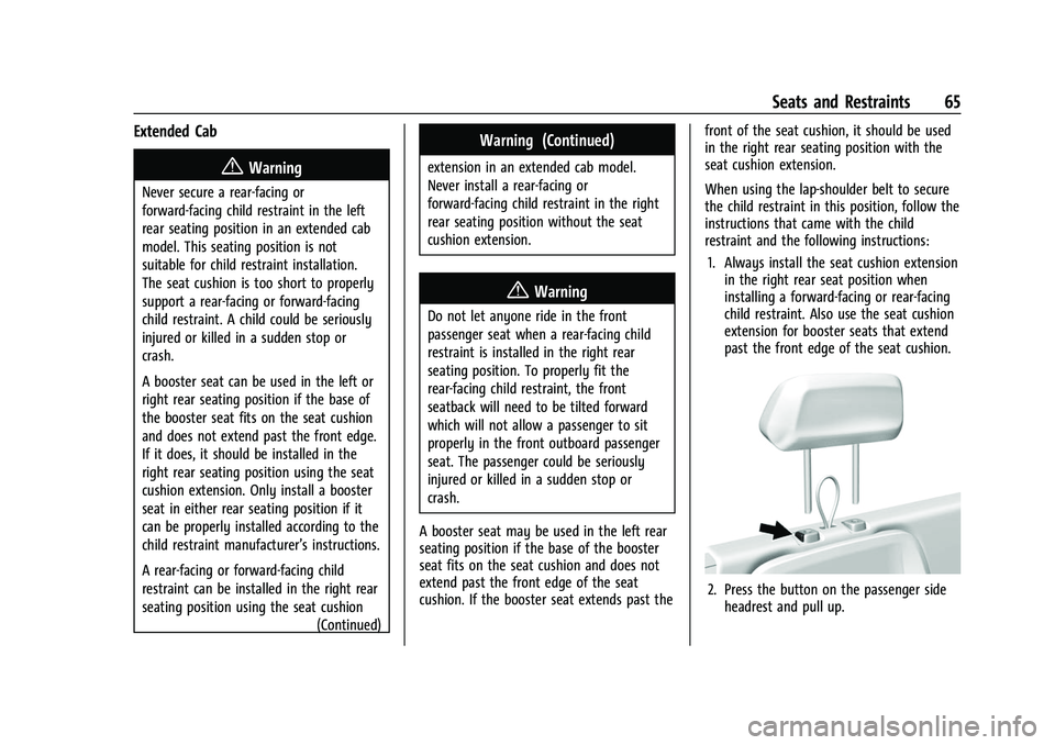 CHEVROLET COLORADO 2022  Owners Manual Chevrolet Colorado Owner Manual (GMNA-Localizing-U.S./Canada/Mexico-
15274222) - 2022 - CRC - 11/2/21
Seats and Restraints 65
Extended Cab
{Warning
Never secure a rear-facing or
forward-facing child r