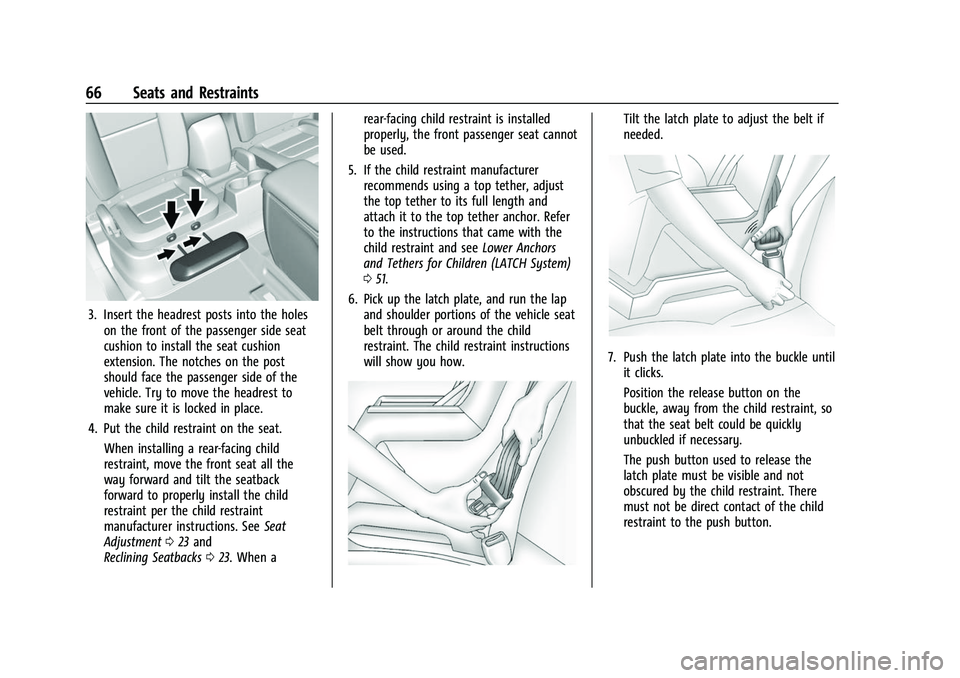 CHEVROLET COLORADO 2022  Owners Manual Chevrolet Colorado Owner Manual (GMNA-Localizing-U.S./Canada/Mexico-
15274222) - 2022 - CRC - 11/2/21
66 Seats and Restraints
3. Insert the headrest posts into the holeson the front of the passenger s