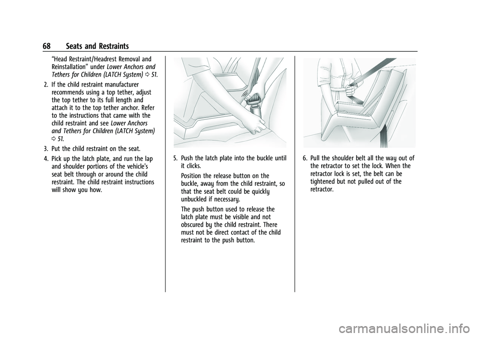 CHEVROLET COLORADO 2022  Owners Manual Chevrolet Colorado Owner Manual (GMNA-Localizing-U.S./Canada/Mexico-
15274222) - 2022 - CRC - 11/2/21
68 Seats and Restraints
“Head Restraint/Headrest Removal and
Reinstallation”underLower Anchors