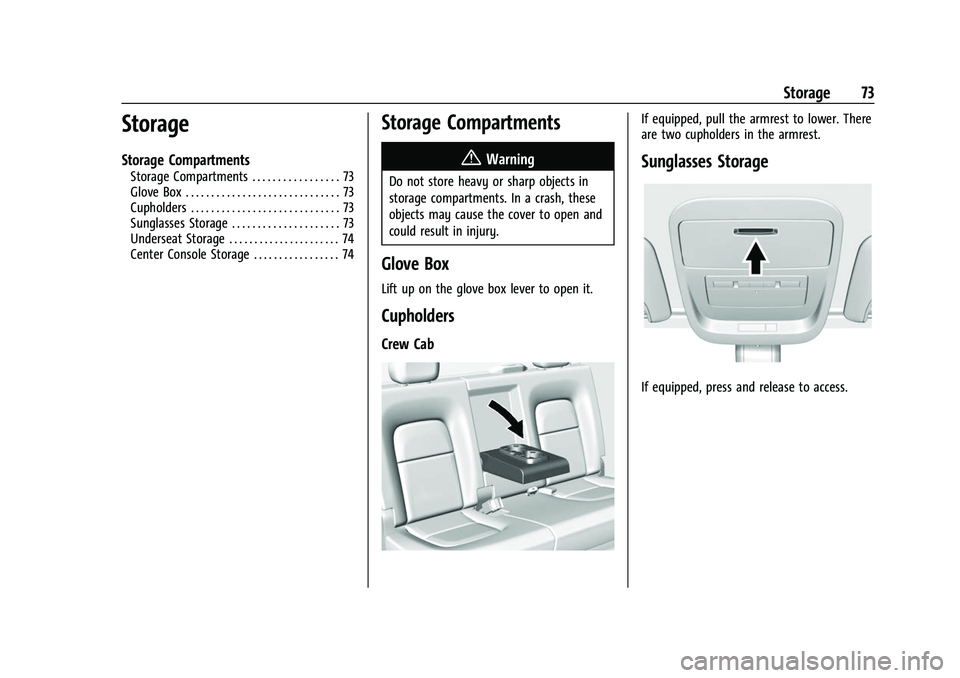 CHEVROLET COLORADO 2022  Owners Manual Chevrolet Colorado Owner Manual (GMNA-Localizing-U.S./Canada/Mexico-
15274222) - 2022 - CRC - 11/2/21
Storage 73
Storage
Storage Compartments
Storage Compartments . . . . . . . . . . . . . . . . . 73
