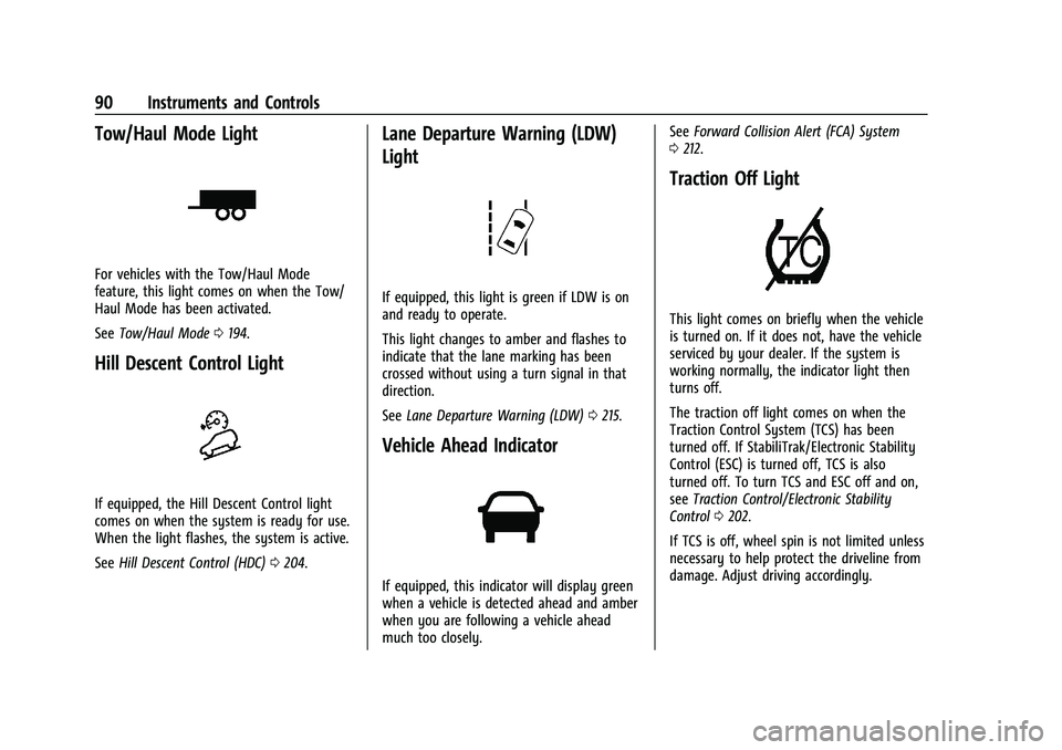 CHEVROLET COLORADO 2022  Owners Manual Chevrolet Colorado Owner Manual (GMNA-Localizing-U.S./Canada/Mexico-
15274222) - 2022 - CRC - 11/2/21
90 Instruments and Controls
Tow/Haul Mode Light
For vehicles with the Tow/Haul Mode
feature, this 