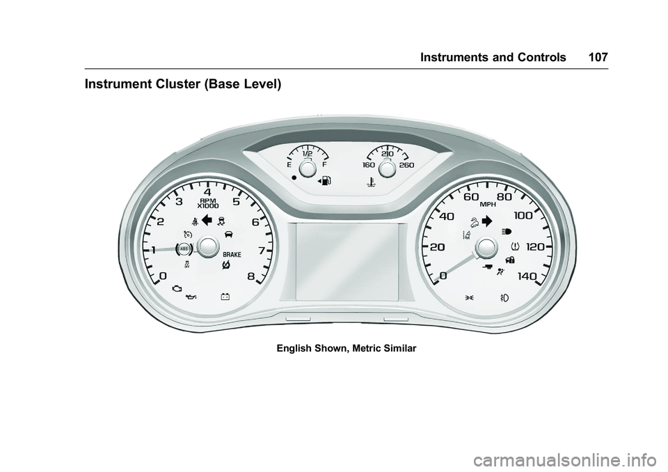 CHEVROLET COLORADO Z71 2016  Owners Manual Chevrolet Colorado Owner Manual (GMNA-Localizing-U.S/Canada/Mexico-
9159327) - 2016 - crc - 8/28/15
Instruments and Controls 107
Instrument Cluster (Base Level)
English Shown, Metric Similar 
