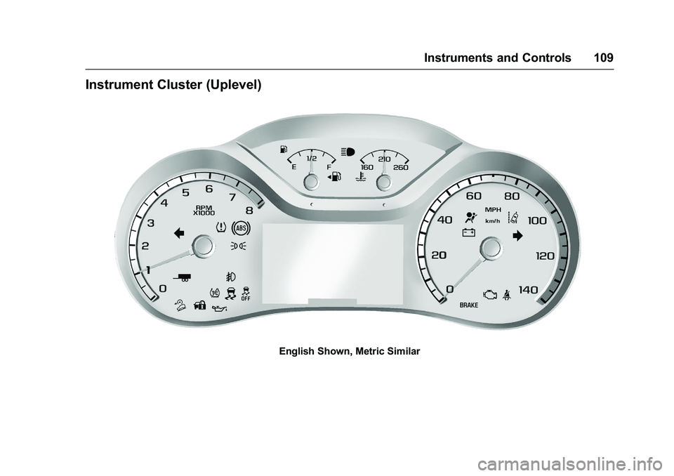CHEVROLET COLORADO Z71 2016  Owners Manual Chevrolet Colorado Owner Manual (GMNA-Localizing-U.S/Canada/Mexico-
9159327) - 2016 - crc - 8/28/15
Instruments and Controls 109
Instrument Cluster (Uplevel)
English Shown, Metric Similar 