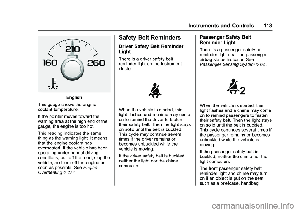 CHEVROLET COLORADO Z71 2016  Owners Manual Chevrolet Colorado Owner Manual (GMNA-Localizing-U.S/Canada/Mexico-
9159327) - 2016 - crc - 8/28/15
Instruments and Controls 113
English
This gauge shows the engine
coolant temperature.
If the pointer