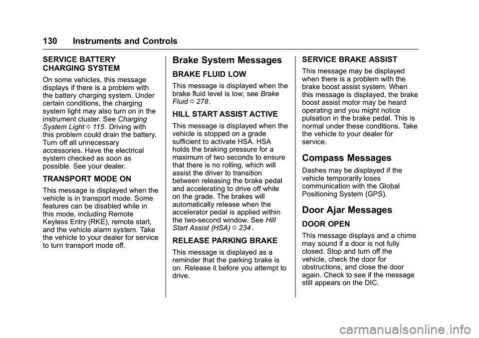 CHEVROLET COLORADO Z71 2016  Owners Manual Chevrolet Colorado Owner Manual (GMNA-Localizing-U.S/Canada/Mexico-
9159327) - 2016 - crc - 8/28/15
130 Instruments and Controls
SERVICE BATTERY
CHARGING SYSTEM
On some vehicles, this message
displays