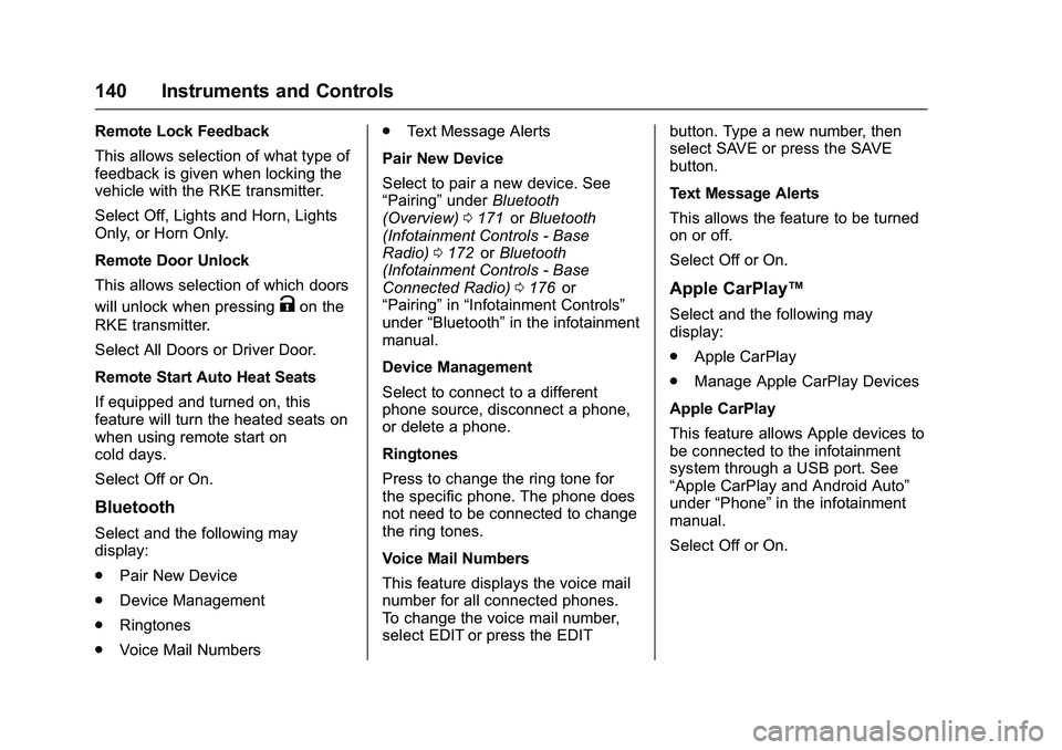 CHEVROLET COLORADO Z71 2016  Owners Manual Chevrolet Colorado Owner Manual (GMNA-Localizing-U.S/Canada/Mexico-
9159327) - 2016 - crc - 8/28/15
140 Instruments and Controls
Remote Lock Feedback
This allows selection of what type of
feedback is 