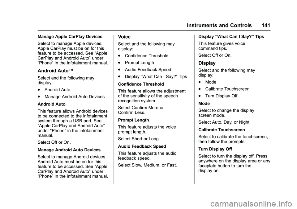 CHEVROLET COLORADO Z71 2016  Owners Manual Chevrolet Colorado Owner Manual (GMNA-Localizing-U.S/Canada/Mexico-
9159327) - 2016 - crc - 8/28/15
Instruments and Controls 141
Manage Apple CarPlay Devices
Select to manage Apple devices.
Apple CarP