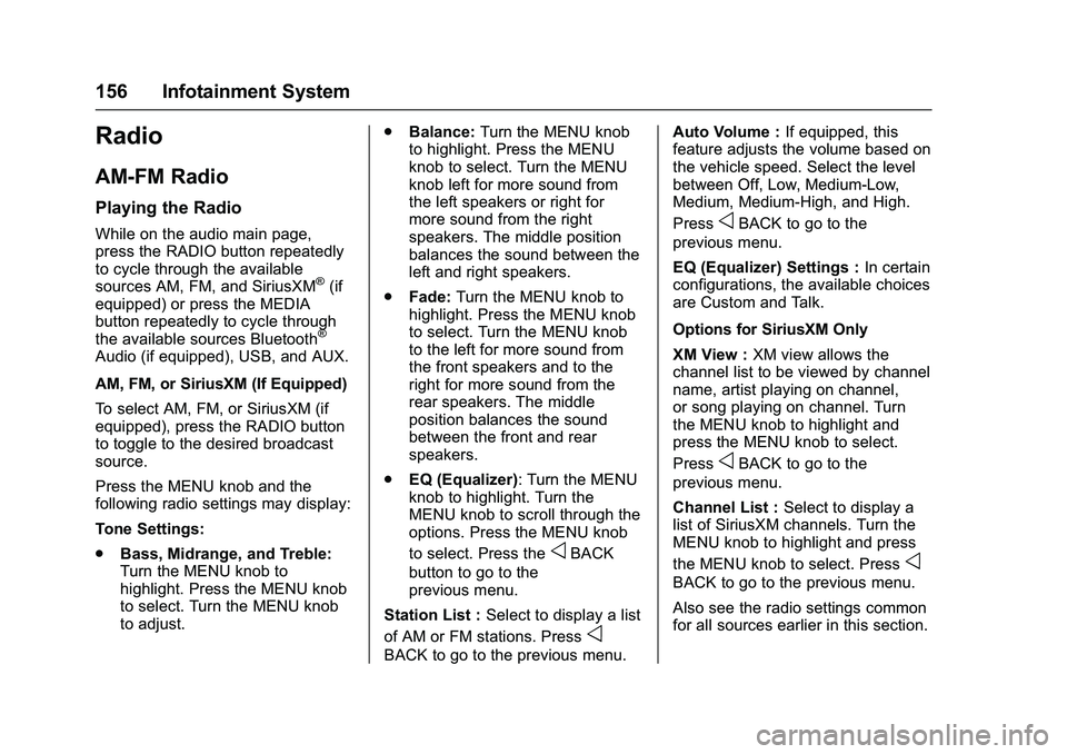 CHEVROLET COLORADO Z71 2016  Owners Manual Chevrolet Colorado Owner Manual (GMNA-Localizing-U.S/Canada/Mexico-
9159327) - 2016 - crc - 8/28/15
156 Infotainment System
Radio
AM-FM Radio
Playing the Radio
While on the audio main page,
press the 