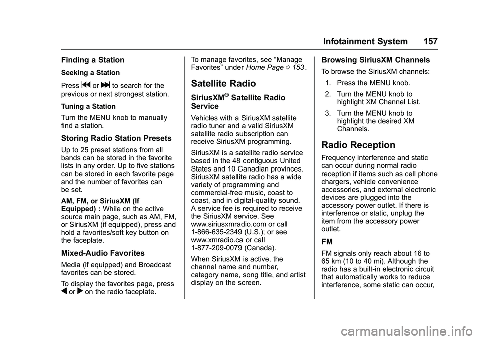 CHEVROLET COLORADO Z71 2016  Owners Manual Chevrolet Colorado Owner Manual (GMNA-Localizing-U.S/Canada/Mexico-
9159327) - 2016 - crc - 8/28/15
Infotainment System 157
Finding a Station
Seeking a Station
Press
gorlto search for the
previous or 