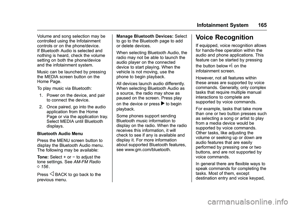 CHEVROLET COLORADO Z71 2016  Owners Manual Chevrolet Colorado Owner Manual (GMNA-Localizing-U.S/Canada/Mexico-
9159327) - 2016 - crc - 8/28/15
Infotainment System 165
Volume and song selection may be
controlled using the Infotainment
controls 