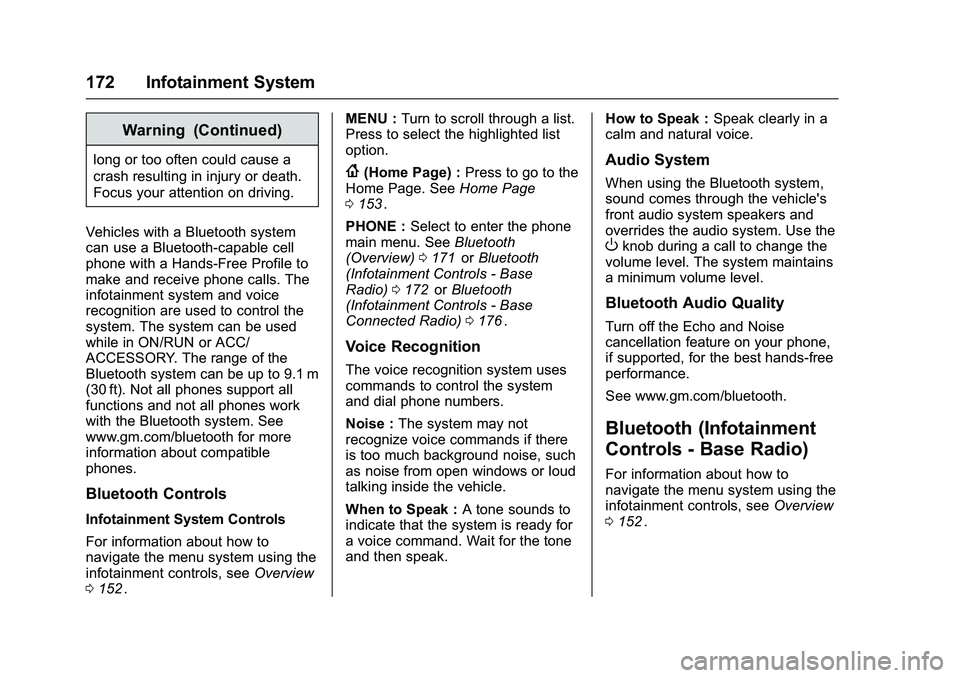 CHEVROLET COLORADO Z71 2016  Owners Manual Chevrolet Colorado Owner Manual (GMNA-Localizing-U.S/Canada/Mexico-
9159327) - 2016 - crc - 8/28/15
172 Infotainment System
Warning (Continued)
long or too often could cause a
crash resulting in injur