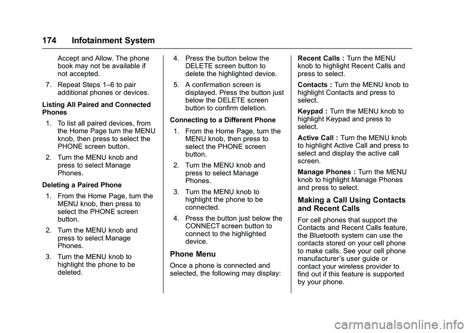 CHEVROLET COLORADO Z71 2016  Owners Manual Chevrolet Colorado Owner Manual (GMNA-Localizing-U.S/Canada/Mexico-
9159327) - 2016 - crc - 8/28/15
174 Infotainment System
Accept and Allow. The phone
book may not be available if
not accepted.
7. Re