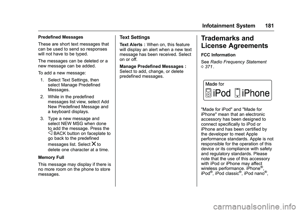 CHEVROLET COLORADO Z71 2016  Owners Manual Chevrolet Colorado Owner Manual (GMNA-Localizing-U.S/Canada/Mexico-
9159327) - 2016 - crc - 8/28/15
Infotainment System 181
Predefined Messages
These are short text messages that
can be used to send s